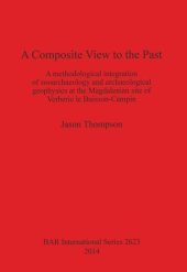 book A Composite View to the Past: A Methodological Integration of Zooarchaeology and Archaeological Geophysics at the Magdalenian Site of Verberie le Buisson-Campin