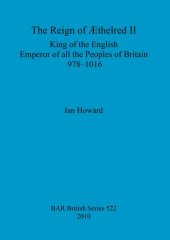 book The Reign of Æthelred II: King of the English, Emperor of all the Peoples of Britain, 978-1016