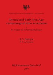 book Bronze and Early Iron Age Archaeological Sites in Armenia I: Mt. Aragats and its Surrounding Region