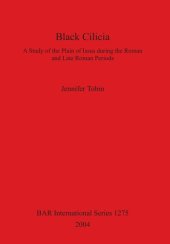 book Black Cilicia: A Study of the Plain of Issus during the Roman and Late Roman Periods