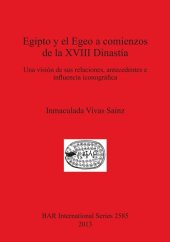 book Egipto y el Egeo a comienzos de la XVIII Dinastía: Una visión de sus relaciones, antecedentes e influencia iconográfica