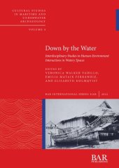 book Down by the Water: Interdisciplinary Studies in Human-Environment Interactions in Watery Spaces