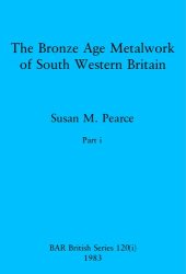 book The Bronze Age Metalwork of South Western Britain, Parts i and ii