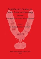 book Multifaceted Studies in South Asian Archaeology: Arpitam. Festschrift for Professor Vidula Jayaswal