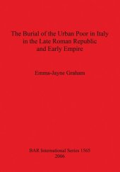 book The Burial of the Urban Poor in Italy in the Late Roman Republic and Early Empire