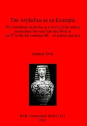 book The Aryballos as an Example: The Corinthian Aryballos as a mirror of the artistic connections between East and West in the 8th to the 6th centuries BC – an artistic analysis