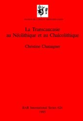 book La Transcaucasie au Néolithique et au Chalcolithique