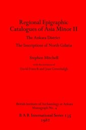 book Regional Epigraphic Catalogues of Asia Minor II: The Ankara District. The Inscriptions of North Galatia