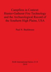 book Campfires in Context: Hunter-Gatherer Fire Technology and the Archaeological Record of the Southern High Plains, USA