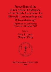 book Proceedings of the Ninth Annual Conference of the British Association for Biological Anthropology and Osteoarchaeology: Department of Archaeology University of Reading 2007