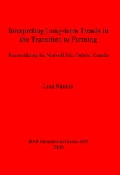 book Interpreting Long-term Trends in the Transition to Farming: Reconsidering the Nodwell Site, Ontario, Canada