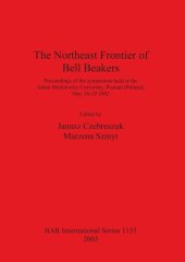 book The Northeast Frontier of Bell Beakers: Proceedings of the symposium held at the Adam Mickiewicz University, Poznań (Poland), May 26-29 2002