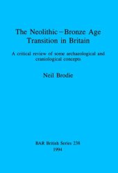 book The Neolithic-Bronze Age Transition in Britain: A critical review of some archaeological and craniological concepts