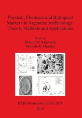 book Physical, Chemical and Biological Markers in Argentine Archaeology: Theory, Methods and Applications