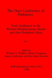 book The Deya Conference of Prehistory, Parts i - iv: Early Settlement in the Western Mediterranean Islands and their Peripheral Areas