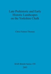 book Late Prehistoric and Early Historic Landscapes on the Yorkshire Chalk