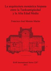 book La arquitectura monástica hispana entre la Tardoantigüedad y la Alta Edad Media