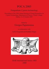 book POCA 2005. Postgraduate Cypriot Archaeology: Proceedings of the Fifth Annual Meeting of Young Researchers on Cypriot Archaeology, Department of Classics, Trinity College, Dublin, 21-22 October 2005