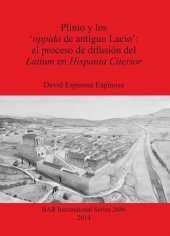 book Plinio y los 'oppida de antiguo Lacio': el proceso de difusión del Latium en Hispania Citerior