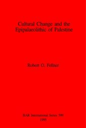 book Cultural Change and the Epipalaeolithic of Palestine