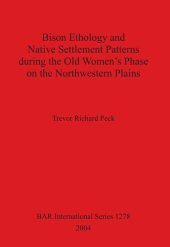 book Bison Ethology and Native Settlement Patterns during the Old Women's Phase on the Northwestern Plains