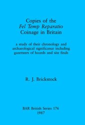 book Copies of the Fel Temp Reparatio Coinage in Britain: a study of their chronology and archaeological significance including gazetteers of hoards and site finds