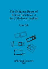 book The Religious Reuse of Roman Structures in Early Medieval England