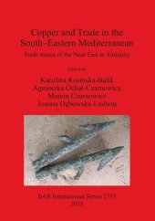 book Copper and Trade in the South-Eastern Mediterranean: Trade routes of the Near East in Antiquity