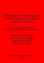 book El Poblamiento de Montaña en el Sector Central de la Cordillera Cantábrica (España): Fuentes escritas y arqueológicas. El ejemplo de la comarca de La Braña (Palencia)