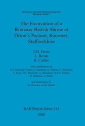 book The Excavation of a Romano-British Shrine at Orton's Pasture, Rocester, Staffordshire