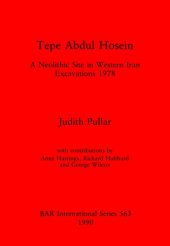 book Tepe Abdul Hosein: A Neolithic Site in Western Iran Excavations 1978