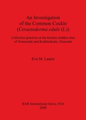 book An Investigation of the Common Cockle (Cerastoderma edule (L)): Collection practices at the kitchen midden sites of Norsminde and Krabbesholm, Denmark