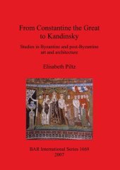 book From Constantine the Great to Kandinsky: Studies in Byzantine and post-Byzantine art and architecture