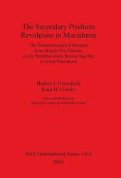 book The Secondary Products Revolution in Macedonia. The Zooarchaeological Remains from Megalo Nisi Galanis, a Late Neolithic-Early Bronze Age Site in Greek Macedonia