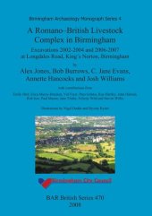 book A Romano-British Livestock Complex in Birmingham: Excavations 2002-2004 and 2006-2007 at Longdales Road, King's Norton, Birmingham