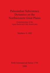 book Paleoindian Subsistence Dynamics on the Northwestern Great Plains: Zooarchaeology of the Agate Basin and Clary Ranch