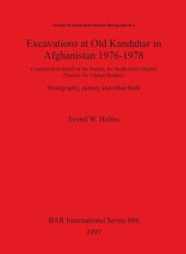 book Excavations at Old Kandahar in Afghanistan 1976-1978: Conducted on behalf of the Society for South Asian Studies (Society for Afghan Studies). Stratigraphy, pottery and other finds