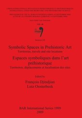 book Symbolic Spaces in Prehistoric Art / Espaces symboliques dans l'art préhistorique. Territories, travels and site locations / Territoires, déplacements et localisation des sites