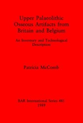 book Upper Palaeolithic Osseous Artifacts from Britain and Belgium: An Inventory and Technological Description