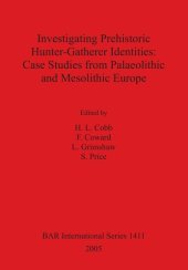 book Investigating Prehistoric Hunter-Gatherer Identities: Case Studies from Palaeolithic and Mesolithic Europe