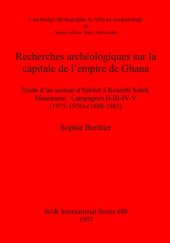 book Recherches archéologiques sur la capitale de l'empire de Ghana: Etude d'un secteur d'habitat à Koumbi Saleh, Mauritanie. Campagnes II-III-IV-V (1975-1976)-(1980-1981)