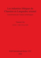 book Les industries lithiques du Chasséen en Languedoc oriental: Caractérisation par l'analyse technologique