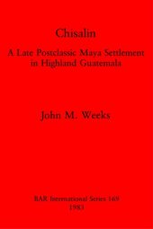 book Chisalin: A Late Postclassic Maya Settlement in Highland Guatemala