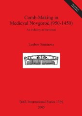 book Comb-Making in Medieval Novgorod (950-1450): An industry in transition