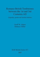 book Romano-British Tombstones between the 1st and 3rd Centuries AD: Epigraphy, gender and familial relations