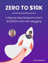 book Zero to $10K - a step by step blueprint to earn $10000/month from Blogging - (bloggerspassion.com)