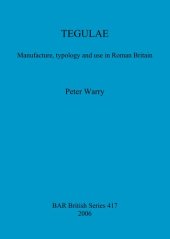 book TEGULAE: Manufacture, typology and use in Roman Britain