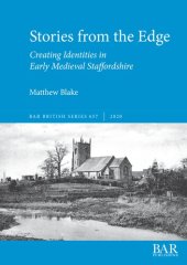 book Stories from the Edge: Creating Identities in Early Medieval Staffordshire