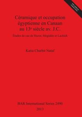 book Céramique et occupation égyptienne en Canaan au 13ᵉ siècle av. J.C.: Études de cas de Hazor, Megiddo et Lachish