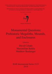 book Session C68 (Part II): Monumental Questions: Prehistoric Megaliths, Mounds, and Enclosures: Proceedings of the XV UISPP World Congress (Lisbon 4-9 September 2006) / Actes du XV Congrès Mondial (Lisbonne 4-9 Septembre 2006) Vol.8